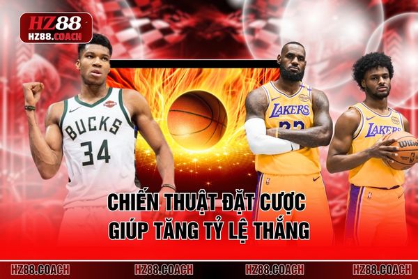 Chiến thuật đặt cược giúp tăng tỷ lệ thắng Chiến thuật đặt cược giúp tăng tỷ lệ thắng