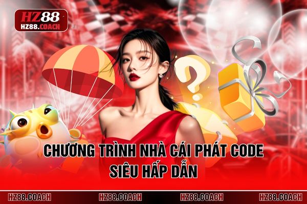 Chương trình nhà cái phát code siêu hấp dẫn Chương trình nhà cái phát code siêu hấp dẫn