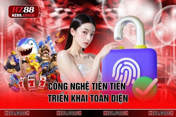 Công nghệ tiên tiến triển khai toàn diện Công nghệ tiên tiến triển khai toàn diện