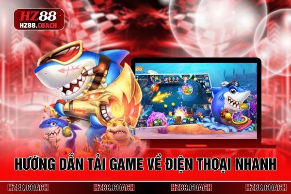 Hướng dẫn tải game về điện thoại nhanh Hướng dẫn tải game về điện thoại nhanh