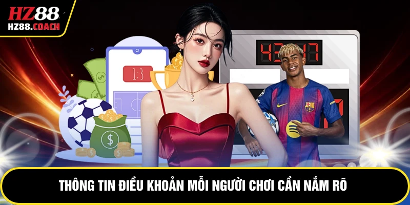 Thông tin điều khoản mỗi người chơi cần nắm rõ